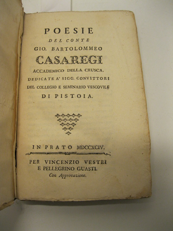 Poesie del Conte Gio Bartolomeo Casaregi Accademico della Crusca. Dedicate ai Sigg. Convittori del collegio e seminario di Pistoia.